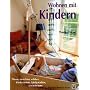 Wohnen mit Kindern: Planen, einrichten und erleben: Kinderzimmer, Spielparadiese, Erlebnisr�ume
