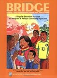 BRIDGE: Building a Race and Immigration Dialogue in the Global Economy - A Popular Education Resource For Immigrant And Refugee Community Organizers