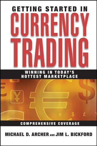 Getting Started in Currency Trading: Winning in Today's Hottest Marketplace Getting Started in Currency Trading: Winning in Today's Hottest Marketplace