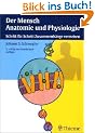 Der Mensch, Anatomie und Physiologie. Schritt f�r Schritt Zusammenh�nge verstehen