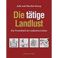 Die t�tige Landlust: Ein Praxisbuch des einfachen Lebens