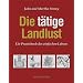 Die t�tige Landlust: Ein Praxisbuch des einfachen Lebens