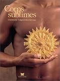 Corps sublimes