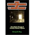 The Energy Machine of T. Henry Moray: Zero-Point Energy and Pulsed Plasma Physics by  Moray B. King