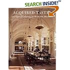 Click here to buy Acquired Tastes: 200 Years of Collecting for the Boston Athenaeum by  Stanley Cushing and David B. Dearinger.