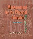 Measurement by the Physical Educator: Why and How