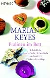 Pralinen im Bett: Schuhdiebe, Mutterliebe, Seitenhiebe und weitere T�cken des Alltags - Marian Keyes