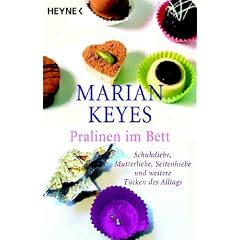 Pralinen im Bett: Schuhdiebe, Mutterliebe, Seitenhiebe und weitere T�cken des Alltags
