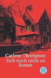 Sieh mich nicht an - Carlene Thompson