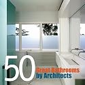 50 Great Bathrooms by Architects