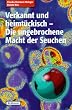 Verkannt und heimt�ckisch - Die ungebrochene Macht der Seuchen
