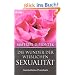 Die Wunder der weiblichen Sexualit�t: Ganzheitliches Praxisbuch