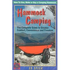 Hammock Camping: The Complete Guide to Greater Comfort, Convenience and Freedom