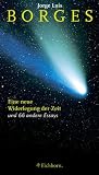 Eine neue Widerlegung der Zeit und 66 andere Essays - Jorge L. Borges, Gisbert Haefs, Karl A. Horst
