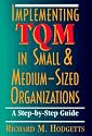 Implementing TQM in Small and Medium-Sized Organizations: A Step-by-Step Guide