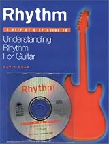 Rhythm: A Step by Step Guide to Understanding Rhythm for Guitar