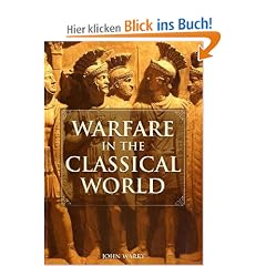 Warfare in the Classical World: An Illustrated Encyclopedia of Weapons, Warriors and Warfare in the Ancient Civilizations of Greece and Rome