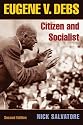 Eugene V. Debs: Citizen and Socialist (The Working Class in American History)