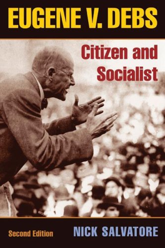 Eugene V. Debs: Citizen and Socialist (The Working Class in American History)