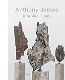 Anthony James : morphic fields