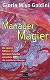 Manager- Magier. Die eigene Kraefte zum hoechsten Potential entwickeln-