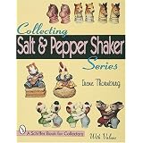Collecting Salt & Pepper Shaker Series (Salt and Pepper Shaker Series) by Irene Thornburg