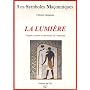 La lumi�re : Origine, chemin et nourriture de l'initiation