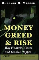 Money, Greed, and Risk: Why Financial Crises and Crashes Happen. Money, Greed, and Risk: Why Financial Crises and Crashes Happen.