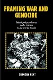 Framing War and Genocide: British Policy and News Media Reaction to the War in Bosnia (Hampton Press Communication Series: Political Communication)