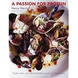 a passion for protein high protein low carbohydrate recipes for food lovers
