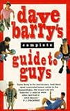 Dave Barry's complete guide to guys : a fairly short book