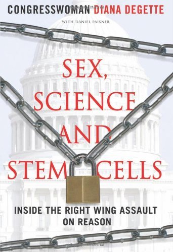 Sex, Science, and Stem Cells: Inside the Right Wing Assault on Reason