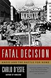 Fatal Decision: Anzio and the Battle for Rome