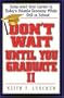 Don't Wait Until You Graduate II: Jump-start Your Career in Today's Volatile Economy While Still in School