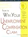 How to Win Your Unemployment Compensation Claim (Self-Help Law Kit)