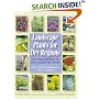 Landscape Plants For Dry Regions: More Than 600 Species From Around The World