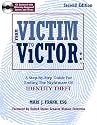 From Victim To Victor: A Step By Step Guide For Ending the Nightmare of Identity Theft, Second Edition with CD