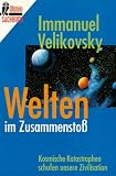 Welten im Zusammensto�. Kosmische Katastrophen schufen unsere Zivilisation - Immanuel Velikovsky