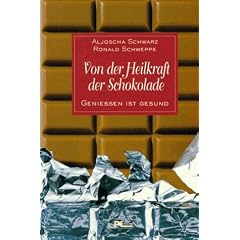 Von der Heilkraft der Schokolade. Genie�en ist gesund
