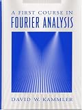 First Course in Fourier Analysis, A