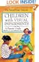 Children with Visual Impairments: A Parents' Guide (Special Needs Collection)