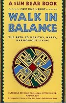 Walk in Balance: The Path to Healthy, Happy, Harmonious Living