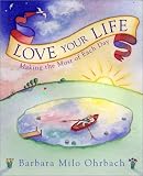 Love Your Life: Making the Most of Each Day