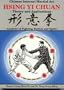 Hsing Yi Chuan: Theory and Applications (Chinese Internal Martial Art)