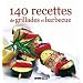 140 recettes de grillades et barbecue