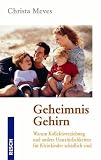Geheimnis Gehirn: Warum Kollektiverziehung und andere Unnat�rlichkeiten f�r Kleinkinder sch�dlich sind