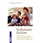 Geheimnis Gehirn: Warum Kollektiverziehung und andere Unnat�rlichkeiten f�r Kleinkinder sch�dlich sind