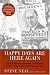 Happy Days Are Here Again: The 1932 Democratic Convention, the Emergence of FDR--and How America Was Changed Forever