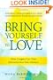 Bring Yourself to Love: How Couples Can Turn Disconnection into Intimacy