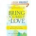 Bring Yourself to Love: How Couples Can Turn Disconnection into Intimacy